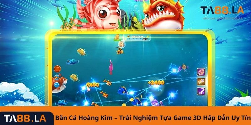 Bắn Cá Hoàng Kim - Trải Nghiệm Tựa Game 3D Hấp Dẫn Uy Tín