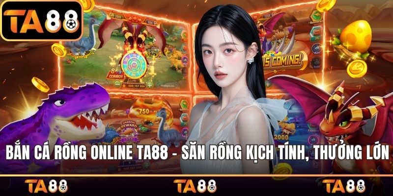 Bắn cá rồng Online TA88