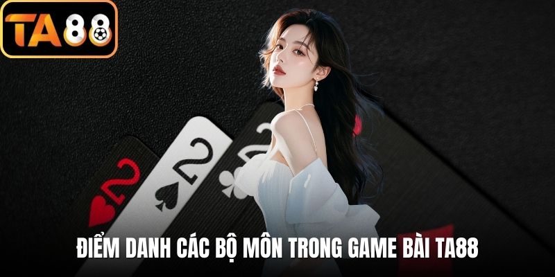 Điểm danh các bộ môn trong game bài TA88